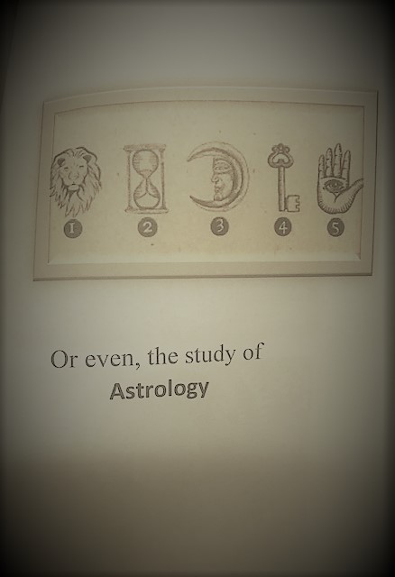 7-Some philosophers believe alchemy is rooted in Astrology: A picture that represents Astrological signs, such as an eye inside of the palm of a hand, a half moon, a key, hourglass, and a lion.